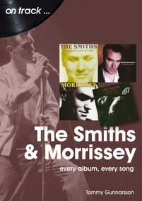The Smiths and Morrissey (every album, every song) by Tommy Gunnarsson, 9781789521405