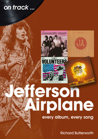 Jefferson Airplane (every album, every song) by Richard Butterworth, 9781789521436