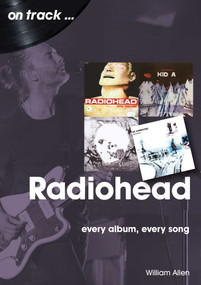 Radiohead (every album, every song) by William Allen, 9781789521498