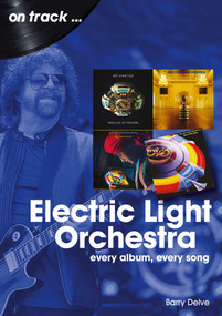 Electric Light Orchestra (every album, every song) by Barry Delve, 9781789521528