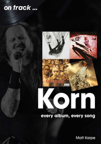 Korn (every album, every song) by Matt Karpe, 9781789521535