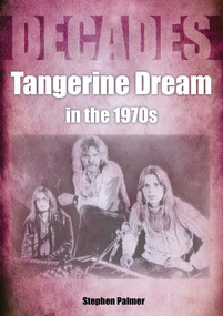 Tangerine Deam in the 1970s (Decades) by Stephen Palmer, 9781789521610