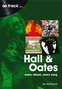 Hall and Oates (every album every song) by Ian Abrahams, 9781789521672