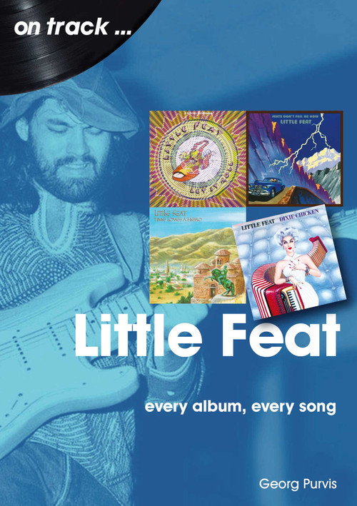 Little Feat (every album every song) by Georg Purvis, 9781789521689