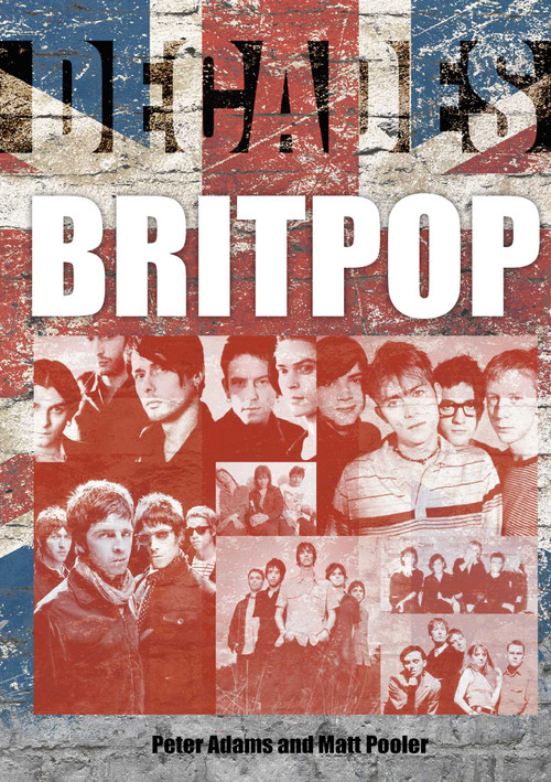 Britpop (Decades) by Peter Adams, Matt Pooler, 9781789521696