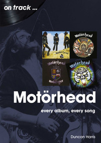 Motorhead (Every Album Every Song) by Duncan Harris, 9781789521733