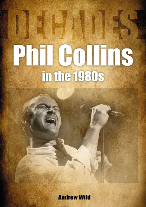 Phil Collins in the 80s (Decades) by Andrew Wild, 9781789521856