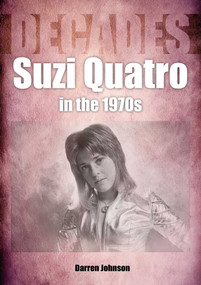 Suzi Quatro in the 1970s (Decades) by Darren Johnson, 9781789522365