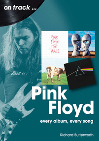 Pink Floyd (every album every song) by Richard Butterworth, 9781789522426