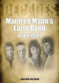 Manfred Mann's Earth Band in the 1970s (Decades) by John Van Der Kiste, 9781789522433