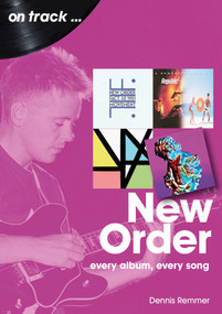 New Order (every album every song) by Dennis Remmer, 9781789522495