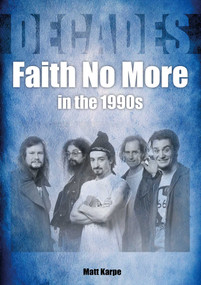 Faith No More in the 1990s (Decades) by Matt Karpe, 9781789522501