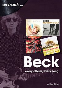 Beck (every album, every song) by Arthur Lizie, 9781789522587
