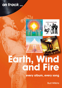 Earth, Wind and Fire (every album, every song) by Bud Wilkinson, 9781789522723
