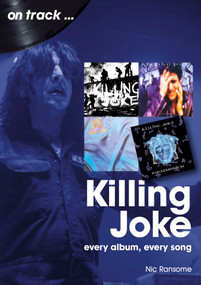 Killing Joke (every album, every song) by Nic Ransome, 9781789522730