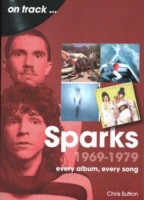 Sparks 1969 to 1979 (every album, every song) by Chris Sutton, 9781789522792