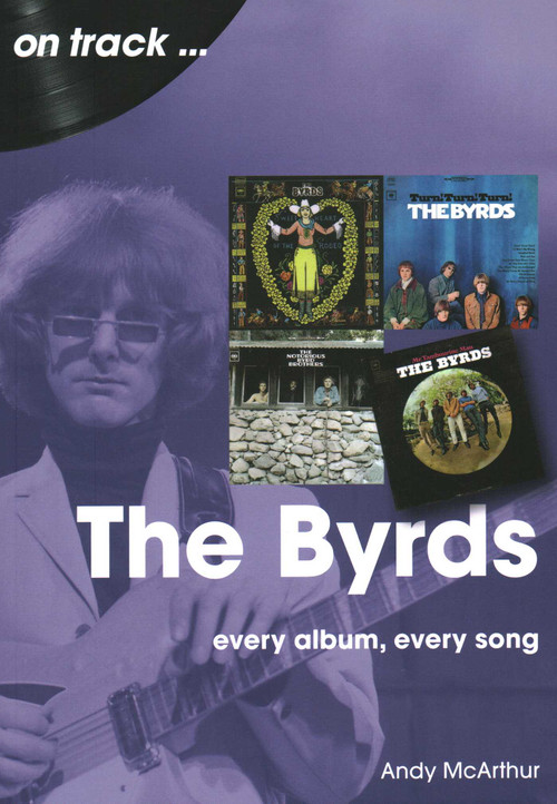 Byrds (every album, every song) by Andy McArthur, 9781789522808