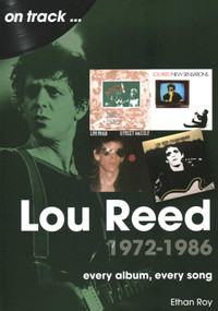 Lou Reed 1972-1986 (every album, every song) by Ethan Roy, 9781789522839