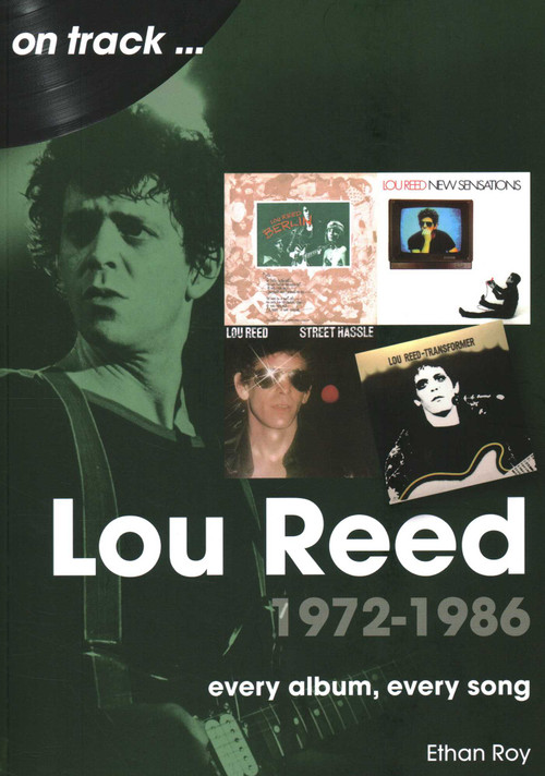 Lou Reed 1972-1986 (every album, every song) by Ethan Roy, 9781789522839