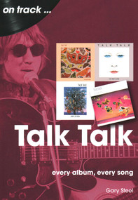 Talk Talk (every album, every song) by Gary Steel, 9781789522846