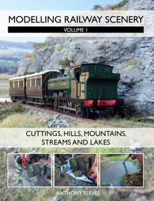 Modelling Railway Scenery (Cuttings, Hills, Mountains, Streams and Lakes) by Anthony Reeves, 9781847976192