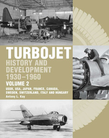 Turbojet (History And Development 1930-1960: USSR, USA, Japan, France, Canada, Sweden, Switzerland, Italy and H) by Antony Kay, 9781861269393