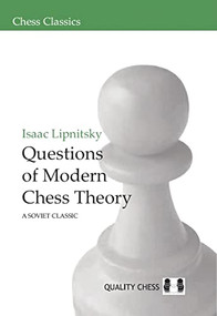 Questions of Modern Chess Theory by Isaac Lipnitsky, 9781906552039