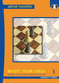 Boost Your Chess 1 by Artur Yusupov, 9781906552404
