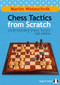 Chess Tactics from Scratch by Martin Weteschnik, 9781907982026