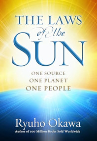 The Laws of the Sun (One Source, One Planet, One People) by Ryuho Okawa, 9781937673048