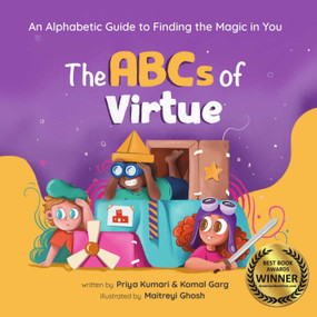 ABCs of Virtue (An Alphabetic Guide to Finding the Magic in You) by Priya Kumari, Komal Garg, Maitreyi Ghosh, 9781953384058
