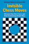 Invisible Chess Moves (Discover Your Blind Spots and Stop Overlooking Simple Wins) by Emmanuel Neiman, Yochanan Afek, 9789056913687