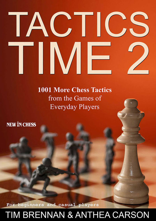 Tactics Time 2 (1001 More Chess Tactics from the Games of Everyday Players) by Tim Brennan, Anthea Carson, 9789056915377