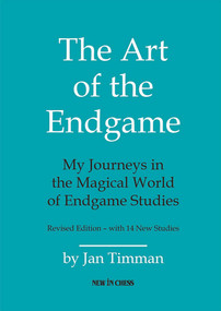 The Art of The Endgame (My Journeys in the Magical World of Endgame Studies) by Jan Timman, 9789083328409