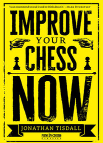 Improve Your Chess Now - 9789083336640 by Jonathan Tisdall