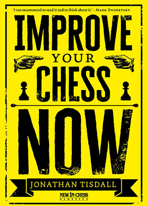 Improve Your Chess Now - 9789083336640 by Jonathan Tisdall