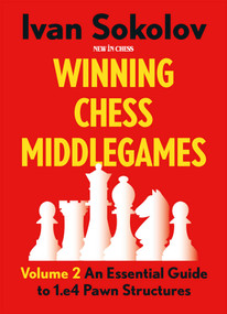 Winning Chess Middlegames (An Essential Guide to 1.e4 Pawn Structures) by Ivan Sokolov, 9789083382722