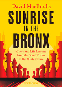 Sunrise in the Bronx (Chess and Life Lessons - From the South Bronx to the White House) by David MacEnulty, 9789083434902