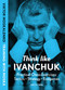 Think Like Ivanchuk (Practical Chess Exercises: Tactics - Strategy - Endgames) by Viktor Moskalenko, 9789083435008