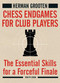 Chess Endgames for Club Players (The Essential Skills for a Forceful Finale) by Herman Grooten, 9789493257498