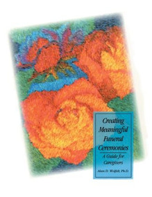 Creating Meaningful Funeral Ceremonies by Alan Wolfelt, 9781879651081