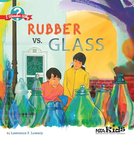 Rubber vs. Glass (Using Children's Books to Guide Inquiry, K-5) by Lawrence F. Lowery, 9781938946509