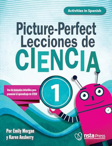 Picture-Perfect Lecciones de Ciencia, 1 (Cómo utilizar manuales infantiles para guiar la investigación, 1  (Activities in Spanish)) by Emily Morgan, Karen Ansberry, 9781681408583