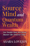 Source Mind and Quantum Wealth (Your Thoughts Shape Your Fortune Master the Process!) by Asara Lovejoy, 9781636989013
