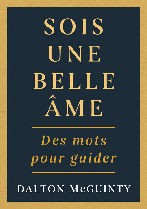 Sois une belle âme (Des mots pour guider) (French Edition) by Dalton McGuinty, Chantal Ringuet, 9781459757516
