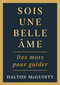 Sois une belle âme (Des mots pour guider) (French Edition) by Dalton McGuinty, Chantal Ringuet, 9781459757516