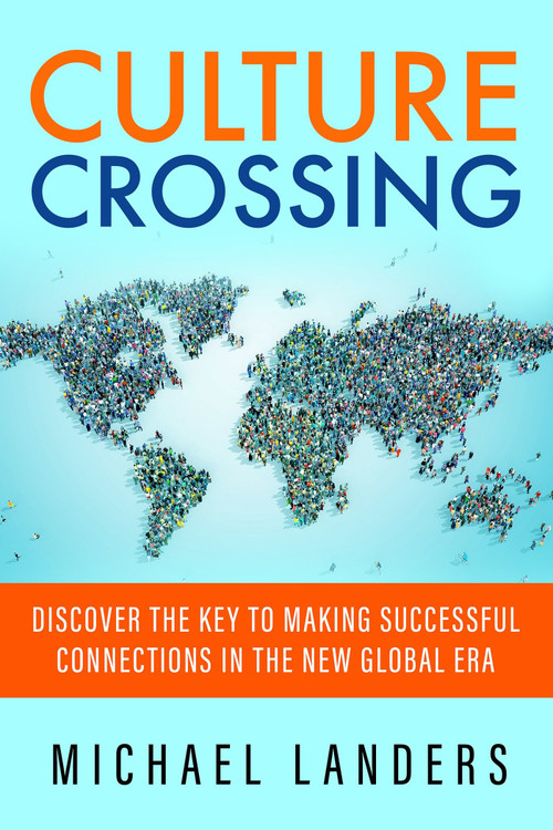 Culture Crossing (Discover the Key to Making Successful Connections in the New Global Era) by Michael Landers, 9781626567108