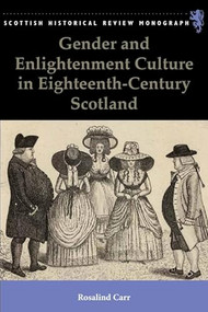 Gender and Enlightenment Culture in Eighteenth-Century Scotland by Rosalind Carr, 9781399563543