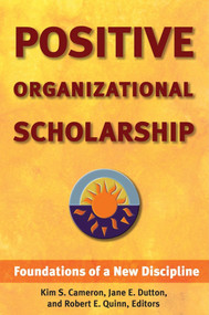 Positive Organizational Scholarship (Foundations of a New Discipline) by Kim S. Cameron, Jane E. Dutton, Robert E. Quinn, 9781576752326