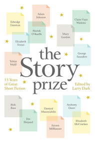 The Story Prize (15 Years of Great Short Fiction) by Larry Dark, 9781936787630